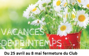 FERMETURE VACANCES DE PRINTEMPS
