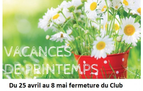 FERMETURE VACANCES DE PRINTEMPS